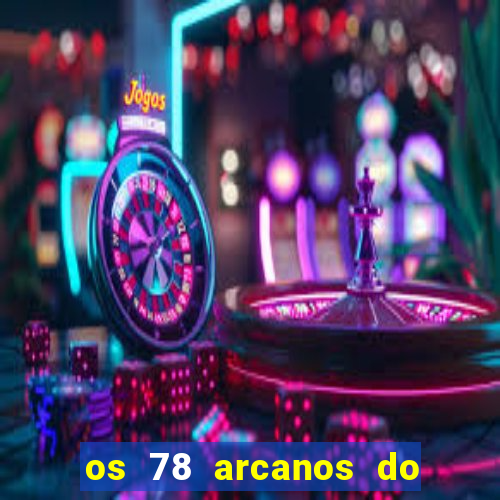 os 78 arcanos do tarot e seus significados